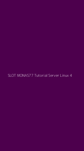 Tampilan Antarmuka Aplikasi Slot Monas77 Tutorial Server Linux - 4