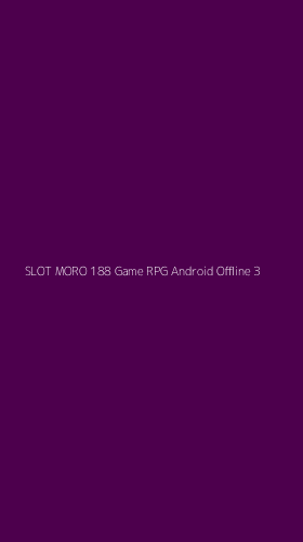 Tampilan Antarmuka Aplikasi Slot Moro 188 Game Rpg Android Offline - 3