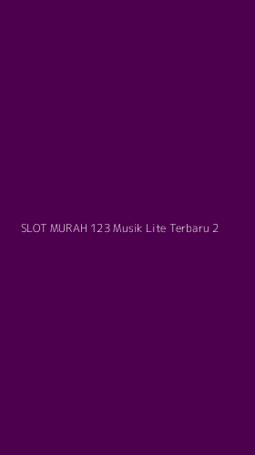 Tampilan Antarmuka Aplikasi Slot Murah 123 Musik Lite Terbaru - 2