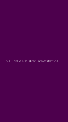 Tampilan Antarmuka Aplikasi Slot Naga 188 Editor Foto Aesthetic - 4