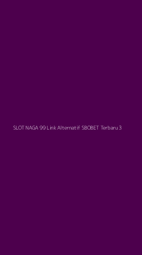 Tampilan Antarmuka Aplikasi Slot Naga 99 Link Alternatif Sbobet Terbaru - 3