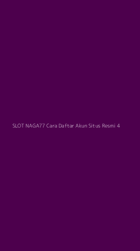 Tampilan Antarmuka Aplikasi Slot Naga77 Cara Daftar Akun Situs Resmi - 4