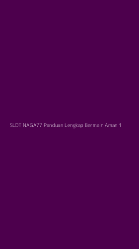 Tampilan Antarmuka Aplikasi Slot Naga77 Panduan Lengkap Bermain Aman - 1