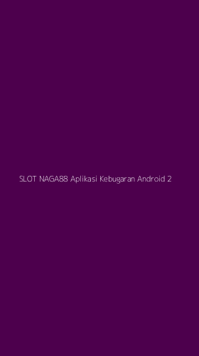 Tampilan Antarmuka Aplikasi Slot Naga88 Aplikasi Kebugaran Android - 2
