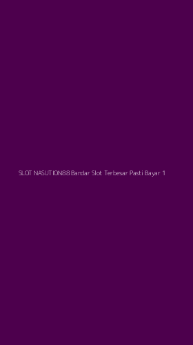 Tampilan Antarmuka Aplikasi Slot Nasution88 Bandar Slot Terbesar Pasti Bayar - 1