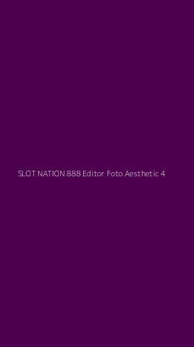 Tampilan Antarmuka Aplikasi Slot Nation 888 Editor Foto Aesthetic - 4