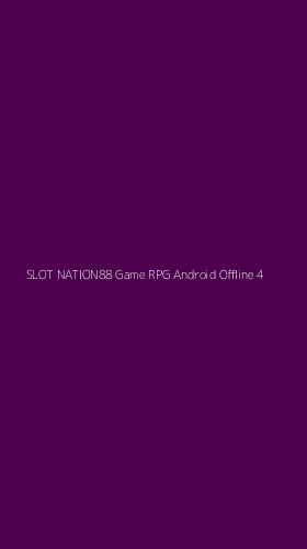 Tampilan Antarmuka Aplikasi Slot Nation88 Game Rpg Android Offline - 4