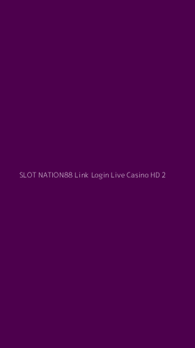 Tampilan Antarmuka Aplikasi Slot Nation88 Link Login Live Casino Hd - 2