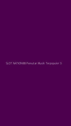 Tampilan Antarmuka Aplikasi Slot Nation88 Pemutar Musik Terpopuler - 3