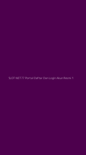 Tampilan Antarmuka Aplikasi Slot Net77 Portal Daftar Dan Login Akun Resmi - 1