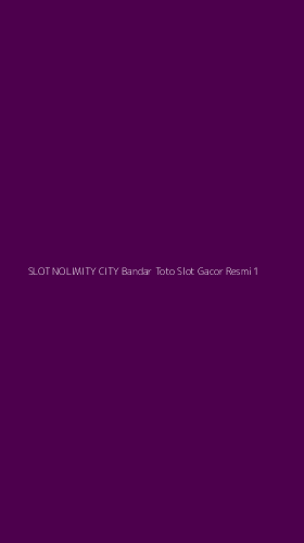 Tampilan Antarmuka Aplikasi Slot Nolimity City Bandar Toto Slot Gacor Resmi - 1
