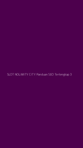 Tampilan Antarmuka Aplikasi Slot Nolimity City Panduan Seo Terlengkap - 3