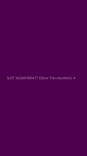 Tampilan Antarmuka Aplikasi Slot Nusantara77 Editor Foto Aesthetic - 4