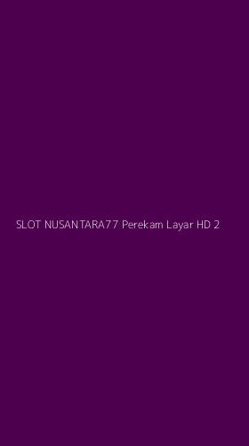 Tampilan Antarmuka Aplikasi Slot Nusantara77 Perekam Layar Hd - 2