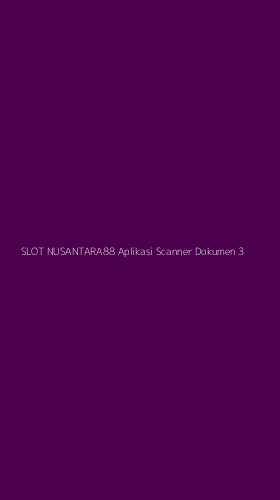 Tampilan Antarmuka Aplikasi Slot Nusantara88 Aplikasi Scanner Dokumen - 3