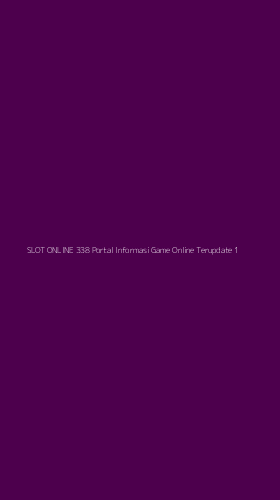 Tampilan Antarmuka Aplikasi Slot Online 338 Portal Informasi Game Online Terupdate - 1