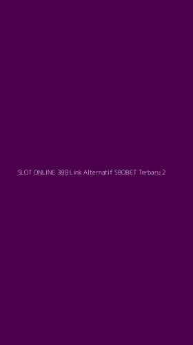Tampilan Antarmuka Aplikasi Slot Online 388 Link Alternatif Sbobet Terbaru - 2