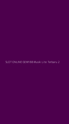 Tampilan Antarmuka Aplikasi Slot Online Gem188 Musik Lite Terbaru - 2