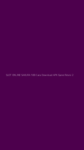 Tampilan Antarmuka Aplikasi Slot Online Sakura 188 Cara Download Apk Game Resmi - 2