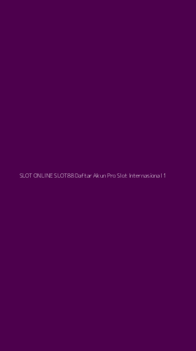 Tampilan Antarmuka Aplikasi Slot Online Slot88 Daftar Akun Pro Slot Internasional - 1