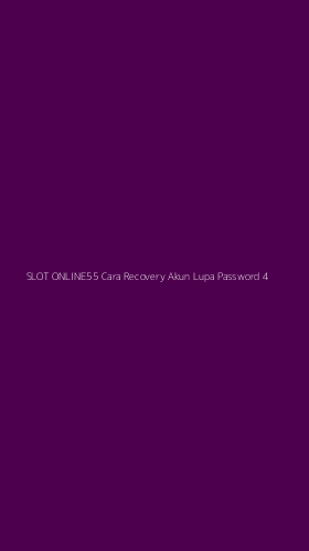 Tampilan Antarmuka Aplikasi Slot Online55 Cara Recovery Akun Lupa Password - 4