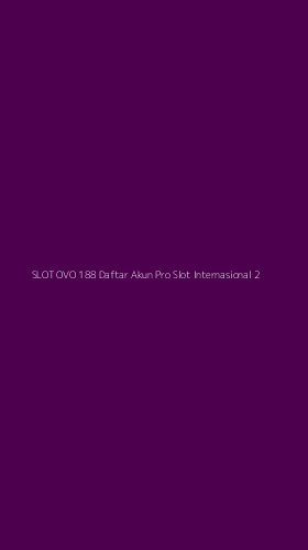 Tampilan Antarmuka Aplikasi Slot Ovo 188 Daftar Akun Pro Slot Internasional - 2