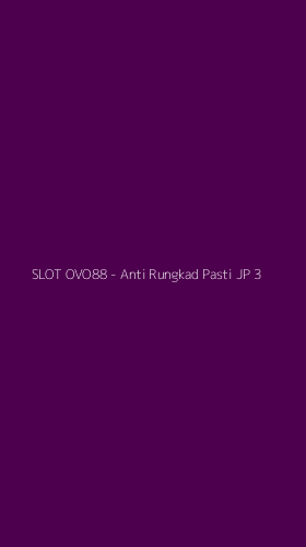 Tampilan Antarmuka Aplikasi SLOT OVO88 - Anti Rungkad Pasti JP - 3