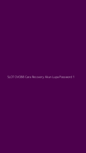Tampilan Antarmuka Aplikasi Slot Ovo88 Cara Recovery Akun Lupa Password - 1