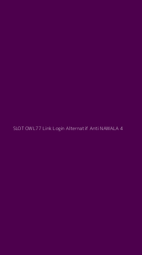 Tampilan Antarmuka Aplikasi Slot Owl77 Link Login Alternatif Anti Nawala - 4