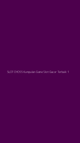 Tampilan Antarmuka Aplikasi Slot Oyo55 Kumpulan Game Slot Gacor Terbaik - 1