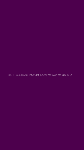 Tampilan Antarmuka Aplikasi Slot Pagoda88 Info Slot Gacor Maxwin Malam Ini - 2