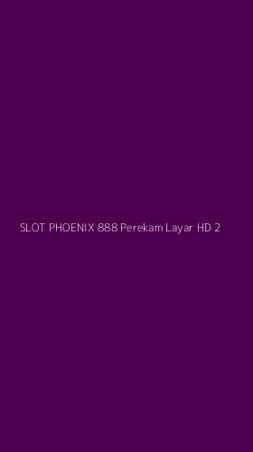Tampilan Antarmuka Aplikasi Slot Phoenix 888 Perekam Layar Hd - 2