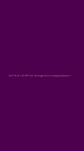 Tampilan Antarmuka Aplikasi Slot Play 123 Rtp Slot Tertinggi Hari Ini Gampang Maxwin - 1