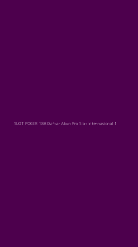 Tampilan Antarmuka Aplikasi Slot Poker 188 Daftar Akun Pro Slot Internasional - 1