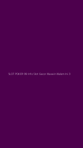 Tampilan Antarmuka Aplikasi Slot Poker 99 Info Slot Gacor Maxwin Malam Ini - 3