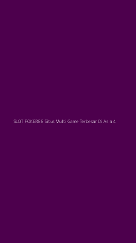 Tampilan Antarmuka Aplikasi Slot Poker88 Situs Multi Game Terbesar Di Asia - 4