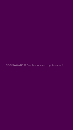Tampilan Antarmuka Aplikasi Slot Pragmatic 99 Cara Recovery Akun Lupa Password - 1