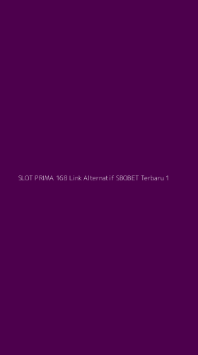 Tampilan Antarmuka Aplikasi Slot Prima 168 Link Alternatif Sbobet Terbaru - 1