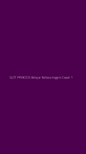 Tampilan Antarmuka Aplikasi Slot Princess Belajar Bahasa Inggris Cepat - 1