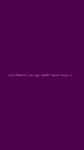 Tampilan Antarmuka Aplikasi Slot Princess Link Login Sbobet Mobile Terbaru - 2