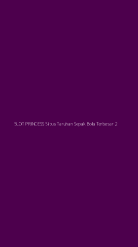 Tampilan Antarmuka Aplikasi Slot Princess Situs Taruhan Sepak Bola Terbesar - 2