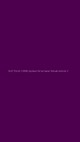Tampilan Antarmuka Aplikasi Slot Pulsa 10ribu Aplikasi Portal Game Terbaik Android - 2