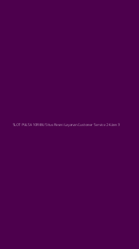 Tampilan Antarmuka Aplikasi Slot Pulsa 10ribu Situs Resmi Layanan Customer Service 24jam - 3