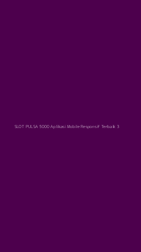 Tampilan Antarmuka Aplikasi Slot Pulsa 5000 Aplikasi Mobile Responsif Terbaik - 3