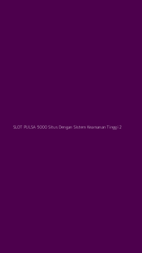 Tampilan Antarmuka Aplikasi Slot Pulsa 5000 Situs Dengan Sistem Keamanan Tinggi - 2