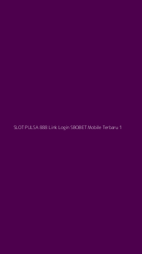 Tampilan Antarmuka Aplikasi Slot Pulsa 888 Link Login Sbobet Mobile Terbaru - 1