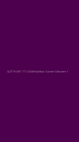 Tampilan Antarmuka Aplikasi Slot Pusat 777 Login Aplikasi Scanner Dokumen - 1