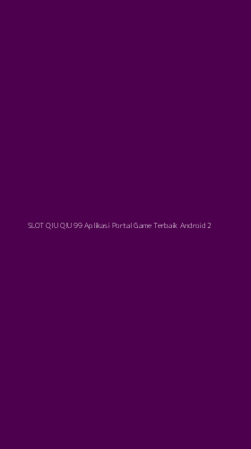 Tampilan Antarmuka Aplikasi Slot Qiu Qiu 99 Aplikasi Portal Game Terbaik Android - 2