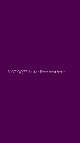 Tampilan Antarmuka Aplikasi Slot Qq77 Editor Foto Aesthetic - 1