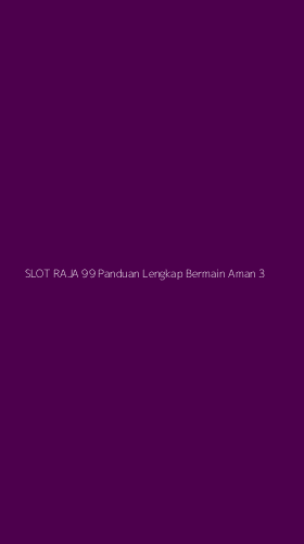 Tampilan Antarmuka Aplikasi Slot Raja 99 Panduan Lengkap Bermain Aman - 3
